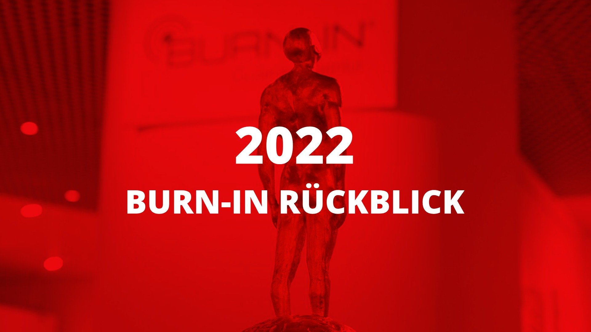 BURN-IN Rückblick 2022