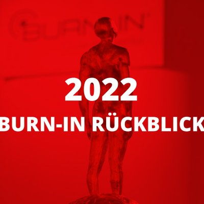 BURN-IN Rückblick 2022